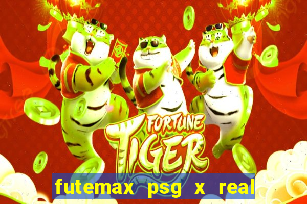 futemax psg x real madrid ao vivo